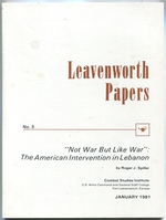 Leavenworth Papers: No. 3, January 1981: "Not War But Like War": the American Intervention in Lebanon