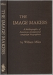 The Image Makers: a Bibliography of American Presidential Campaign Biographies