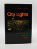 City Lights: Illuminating the American Night (Landscapes of the Night)