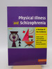 Physical Illness and Schizophrenia: a Review of the Evidence (First Edition)