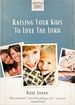 Raising Your Kids to Love the Lord (Faithful Families)