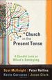 Church in the Present Tense: a Candid Look at What's Emerging (? Mersion: Emergent Village Resources for Communities of Faith)