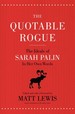 The Quotable Rogue: the Ideals of Sarah Palin in Her Own Words