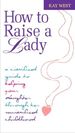 How to Raise a Lady