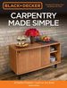 Black & Decker Carpentry Made Simple: 23 Stylish Projects? Learn as You Build