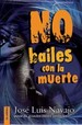 No Bailes Con La Muerte (Spanish Edition)