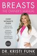 Breasts: the Owner's Manual: Every Woman's Guide to Reducing Cancer Risk, Making Treatment Choices, and Optimizing Outcomes