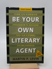 Be Your Own Literary Agent: the Ultimate Insider's Guide to Getting Published