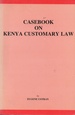 Casebook on Kenya Customary Law