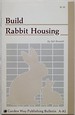 Build Rabbit Housing: Storey Country Wisdom Bulletin a-82