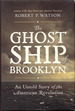 The Ghost Ship of Brooklyn: an Untold Story of the American Revolution