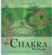 The Chakra Workbook a Step-By Step Guide to Realigning Your Body's Vital Energies