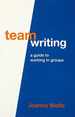 Team Writing: a Guide to Working in Groups