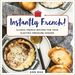 Instantly French! : Classic French Recipes for Your Electric Pressure Cooker