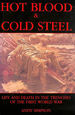 Hot Blood & Cold Steel-Life and Death in the Trenches of the First World War