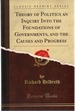 Theory of Politics an Inquiry Into the Foundations of Governments, and the Causes and Progress