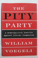 The Pity Party a Mean-Spirited Diatribe Against Liberal Compassion (Dj is Protected By a Clear, Acid-Free Mylar Cover)