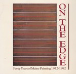 On the Edge: Forty Years of Maine Painting 1952-1992