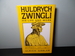 Huldrych Zwingli; His Life & Work