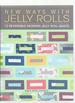 New Wya With Jelly Rolls, 12 Reversible Modern Jelly Roll Quilts