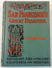 San Francisco's Great Disaster. a Full Account....California and Vesuvius