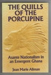 The Quills of the Porcupine Asante Nationalism in an Emergent Ghana