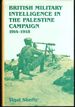 British Military Intelligence in the Palestine Campaign, 1914-1918 (Cass Series--Studies in Intelligence)