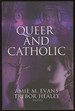 Queer and Catholic [Inscribed By Healey! ]