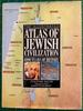 The Illustrated Atlas of Jewish Civilization: 4000 Years of History