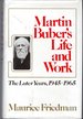 Martin Buber's Life and Work: the Later Years, 1945-1965