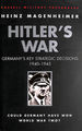 Hitler's War: Germany's Key Strategic Decisions 1940-1945