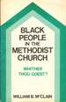Black People in the Methodist Church Whither Thou Goest?