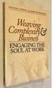 Weaving Complexity and Business: Engaging the Soul at Work