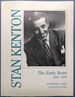 Stan Kenton: the Early Years, 1941-1947