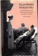 Fallen Women, Problem Girls: Unmarried Mothers and the Professionalization of Social Work, 1890-1945 (Yale Historical Publications Series)