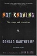 Not-Knowing: the Essays and Interviews of Donald Barthelme