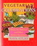 Vegetarian Celebrations: Menus for Holidays and Other Festive Occasions