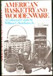 American Basketry and Woodenware, : a Collector's Guide