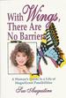 With Wings, There Are No Barriers: a Woman's Guide to a Life of Magnificent Possibilities