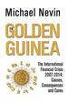 The Golden Guinea: the International Financial Crisis 2007-2014: Causes, Consequences and Cures