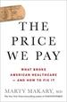 The Price We Pay: What Broke American Health Care--and How to Fix It