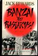 Banzai You Bastards!