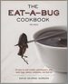 Eat-a-Bug Cookbook: 33 Ways to Cook Grasshoppers, Ants, Water Bugs, Spiders, Centipedes, and Their Kin