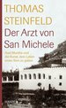 Der Arzt Von San Michele: Axel Munthe Und Die Kunst, Dem Leben Einen Sinn Zu Geben [Gebundene Ausgabe] Von Thomas Steinfeld Thomas Steinfeld Holt Das Beispiel Axel Munthe Aus Der Anekdote in Die Kritische Kulturgeschichte. Mit Diesem Kabinettstck F...