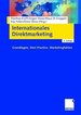 Internationales Direktmarketing: Grundlagen, Best Practice, Marketingfakten Von Manfred Krafft Jrgen Hesse Klaus Knappik Kay Peters Diane Rinas Grenzberschreitendes Direktmarketings Werben Verkaufen Marketing-Entscheider Internationale...