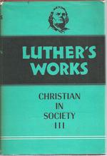 Luther's Works: the Christian in Society III (Volume 46)