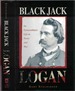 Black Jack Logan an Extraordinary Life in Peace and War