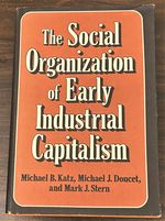 The Social Organization of Early Industrial Capitalism