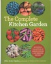 The Complete Kitchen Garden an Inspired Collection of Garden Designs and 100 Seasonal Recipes