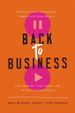 Back to Business: Finding Your Confidence, Embracing Your Skills, and Landing Your Dream Job After a Career Pause